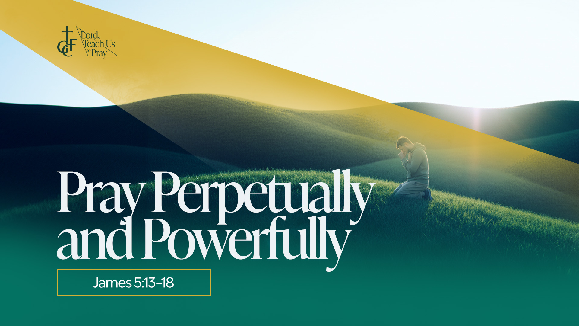 Pray Perpetually and Powerfully - Greenhills Christian Fellowship